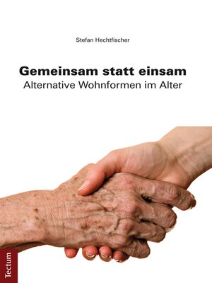 cover image of Gemeinsam statt einsam--Alternative Wohnformen im Alter
